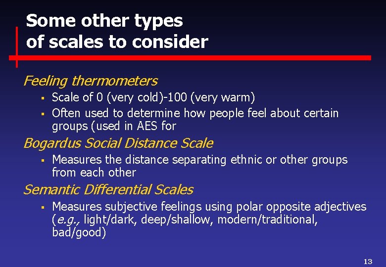 Some other types of scales to consider Feeling thermometers § § Scale of 0