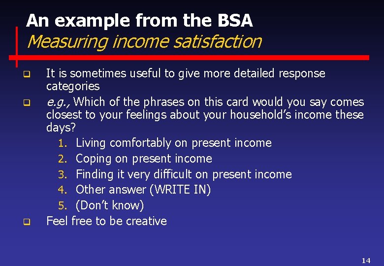 An example from the BSA Measuring income satisfaction q q q It is sometimes
