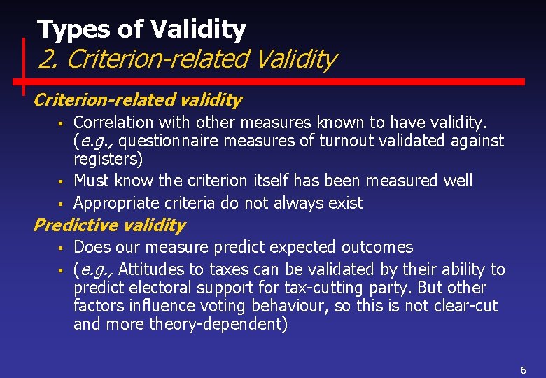Types of Validity 2. Criterion-related Validity Criterion-related validity § § § Correlation with other