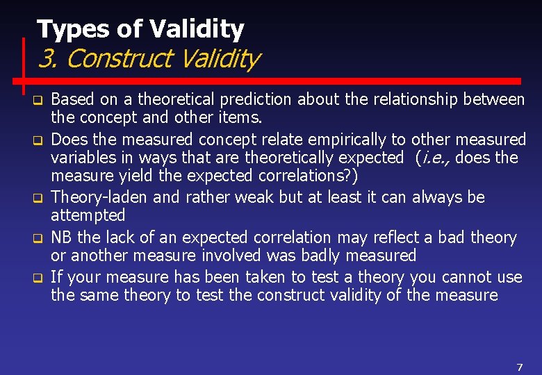 Types of Validity 3. Construct Validity q q q Based on a theoretical prediction