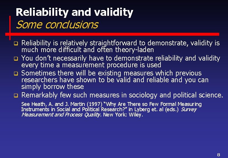 Reliability and validity Some conclusions q q Reliability is relatively straightforward to demonstrate, validity