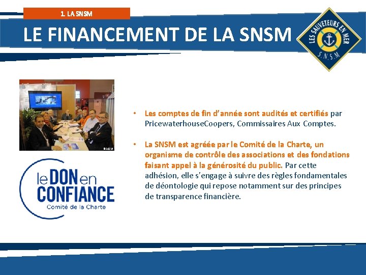 1. LA SNSM LE FINANCEMENT DE LA SNSM • Les comptes de fin d’année