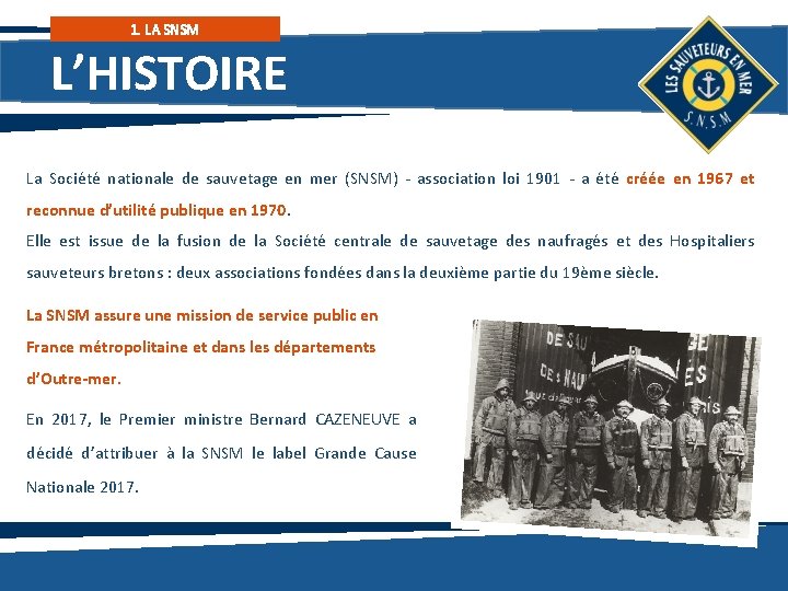 1. LA SNSM L’HISTOIRE La Société nationale de sauvetage en mer (SNSM) - association