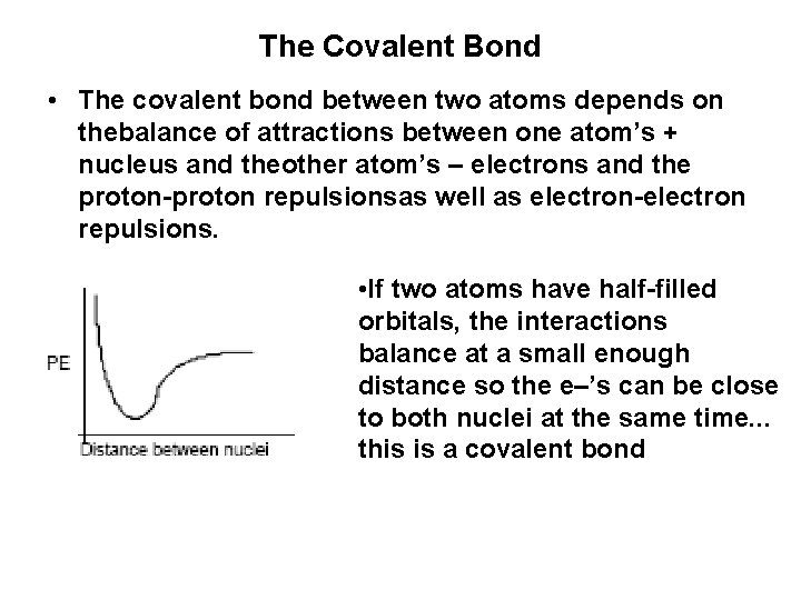 The Covalent Bond • The covalent bond between two atoms depends on thebalance of