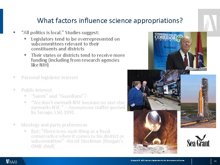 What factors influence science appropriations? § “All politics is local. ” Studies suggest: §