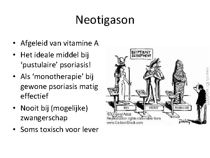 Neotigason • Afgeleid van vitamine A • Het ideale middel bij ‘pustulaire’ psoriasis! •