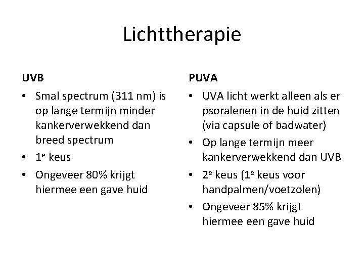 Lichttherapie UVB PUVA • Smal spectrum (311 nm) is op lange termijn minder kankerverwekkend