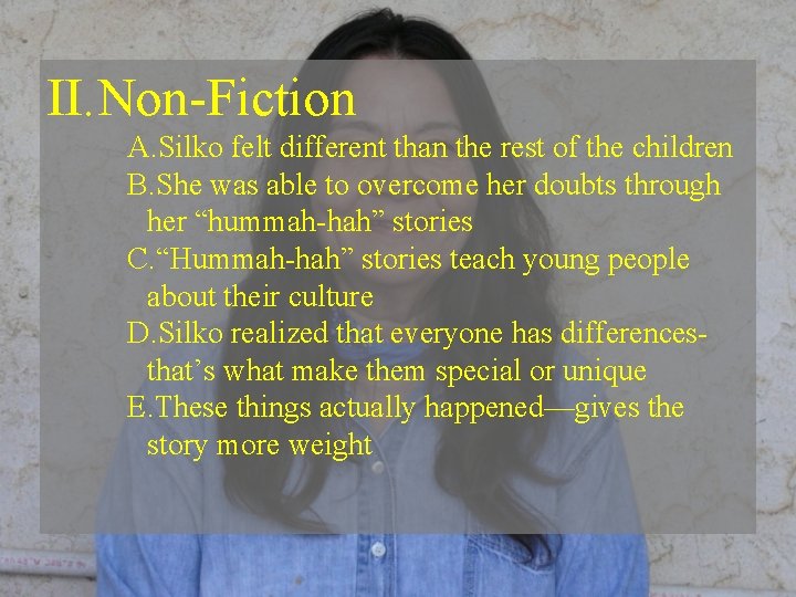 II. Non-Fiction A. Silko felt different than the rest of the children B. She