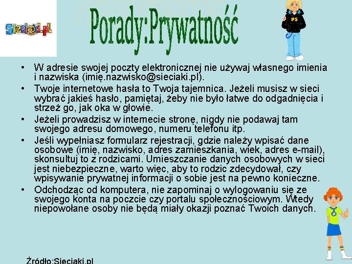  • W adresie swojej poczty elektronicznej nie używaj własnego imienia i nazwiska (imię.