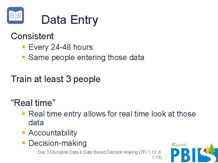 Data Entry Consistent § Every 24 -48 hours § Same people entering those data