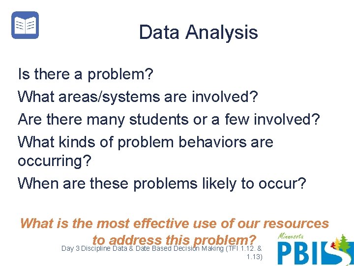 Data Analysis Is there a problem? What areas/systems are involved? Are there many students