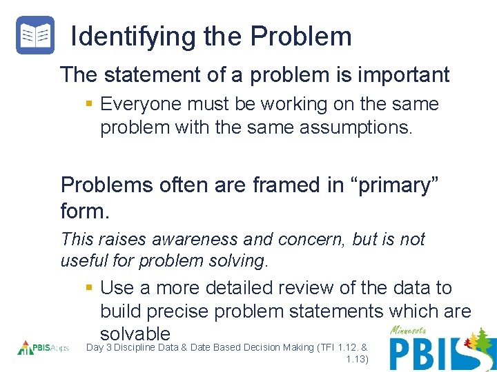 Identifying the Problem The statement of a problem is important § Everyone must be