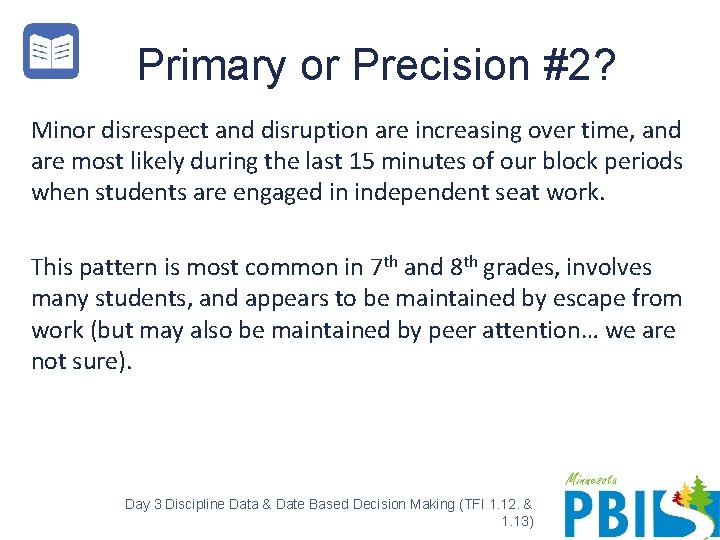 Primary or Precision #2? Minor disrespect and disruption are increasing over time, and are
