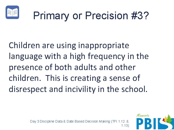 Primary or Precision #3? Children are using inappropriate language with a high frequency in