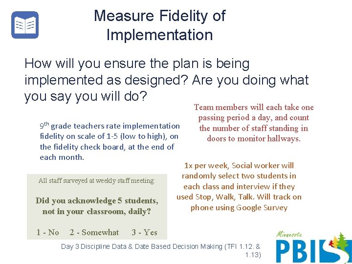 Measure Fidelity of Implementation How will you ensure the plan is being implemented as