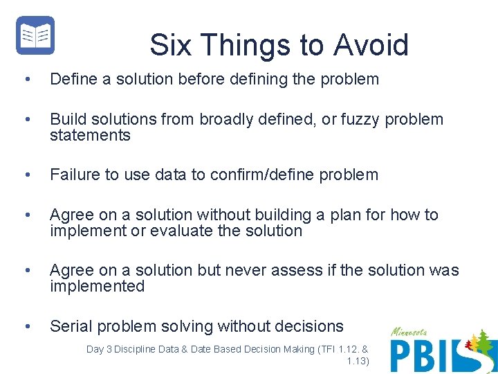 Six Things to Avoid • Define a solution before defining the problem • Build