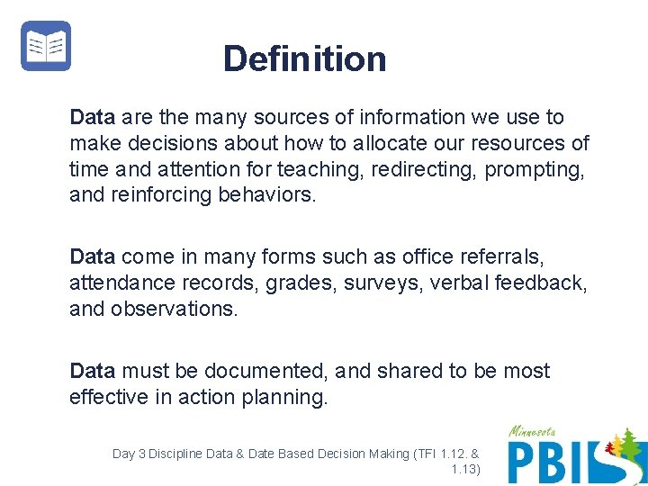 Definition Data are the many sources of information we use to make decisions about