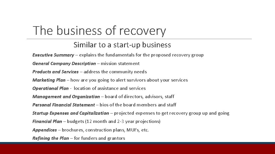 The business of recovery Similar to a start-up business Executive Summary – explains the