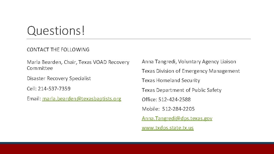 Questions! CONTACT THE FOLLOWING Marla Bearden, Chair, Texas VOAD Recovery Committee Anna Tangredi, Voluntary