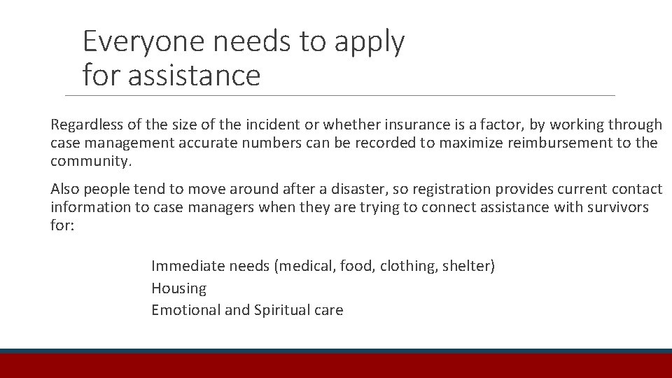 Everyone needs to apply for assistance Regardless of the size of the incident or