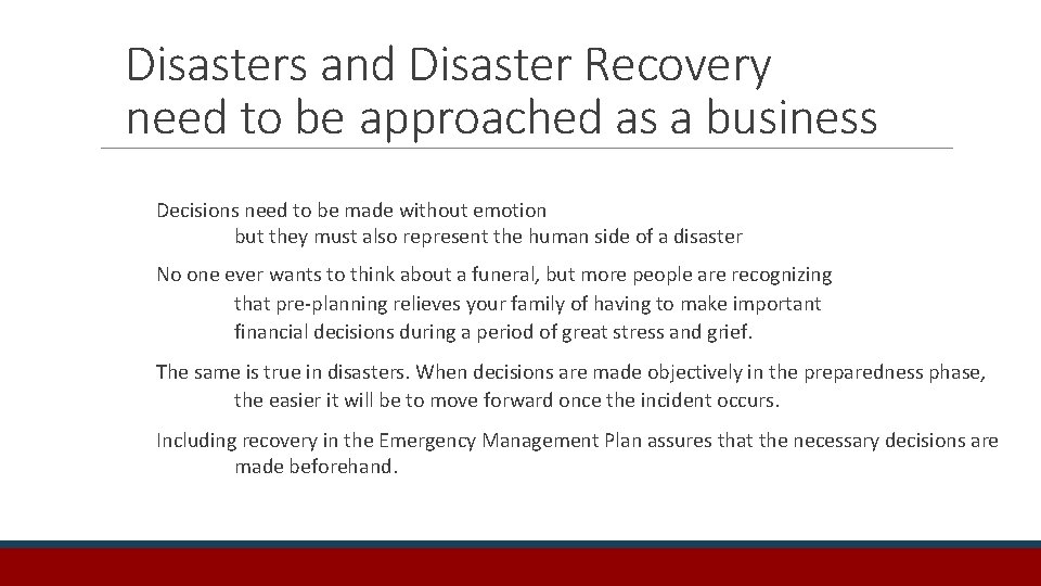Disasters and Disaster Recovery need to be approached as a business Decisions need to