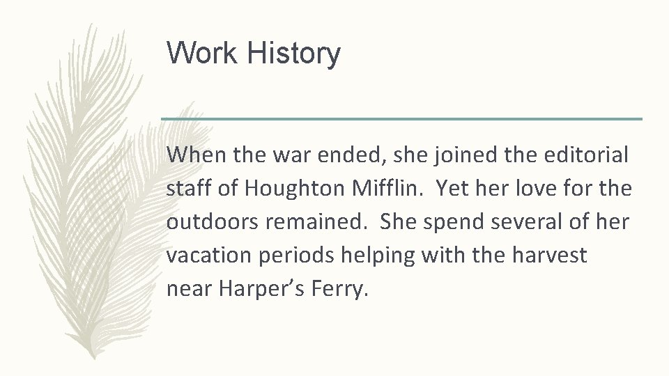 Work History When the war ended, she joined the editorial staff of Houghton Mifflin.