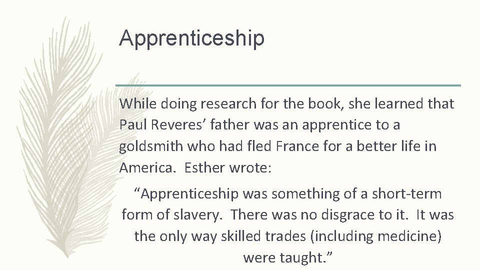 Apprenticeship While doing research for the book, she learned that Paul Reveres’ father was