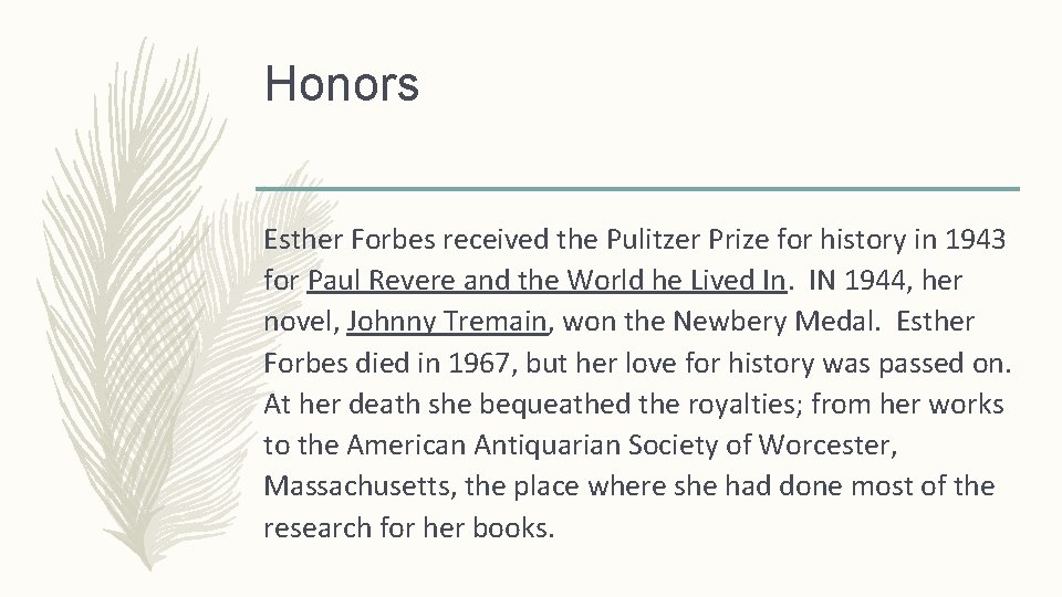 Honors Esther Forbes received the Pulitzer Prize for history in 1943 for Paul Revere