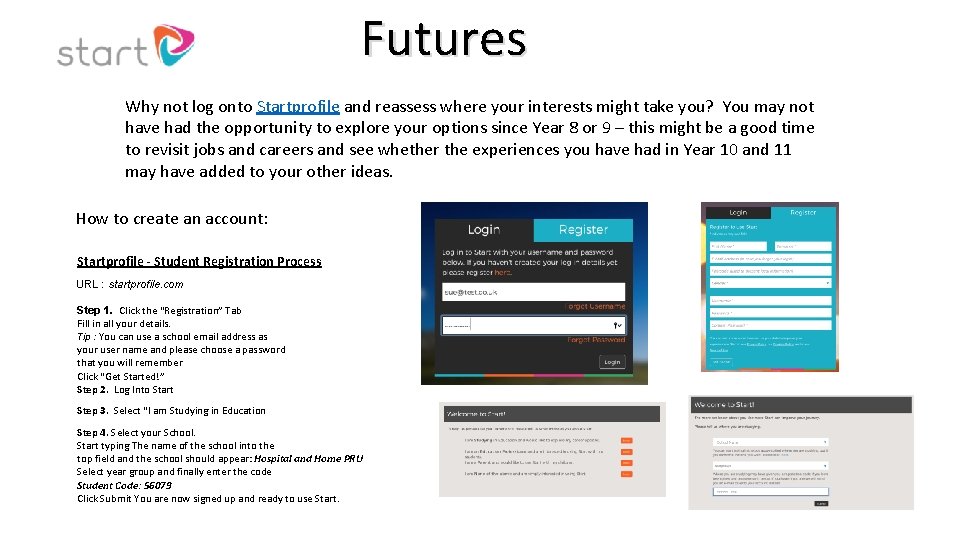 Futures Why not log onto Startprofile and reassess where your interests might take you?