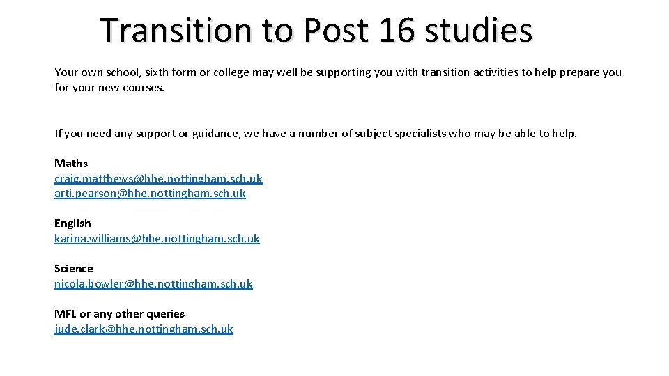 Transition to Post 16 studies Your own school, sixth form or college may well