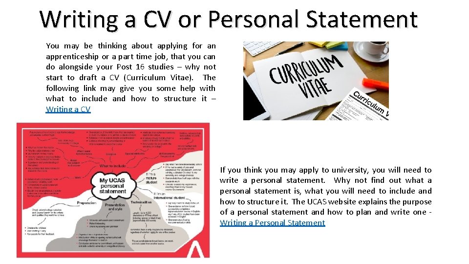Writing a CV or Personal Statement You may be thinking about applying for an