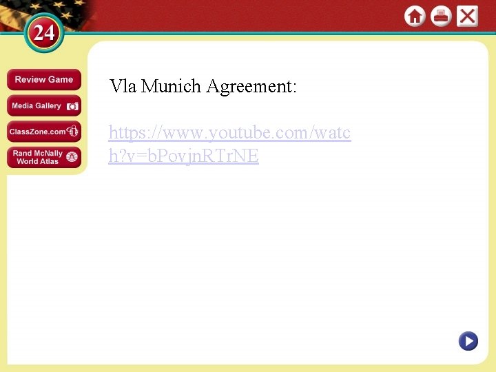 Vla Munich Agreement: https: //www. youtube. com/watc h? v=b. Povjn. RTr. NE 