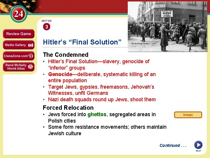 SECTION 3 Hitler’s “Final Solution” The Condemned • Hitler’s Final Solution—slavery, genocide of “inferior”