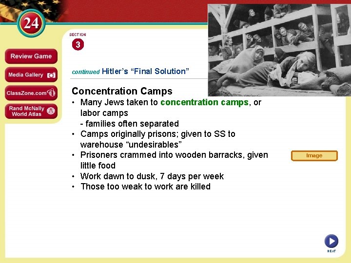 SECTION 3 continued Hitler’s “Final Solution” Concentration Camps • Many Jews taken to concentration