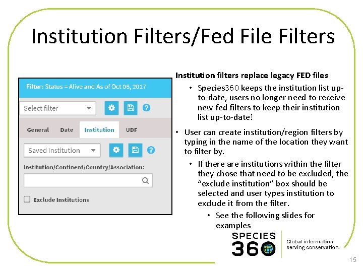 Institution Filters/Fed File Filters Institution filters replace legacy FED files • Species 360 keeps