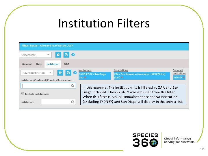 Institution Filters In this example: The institution list is filtered by ZAA and San