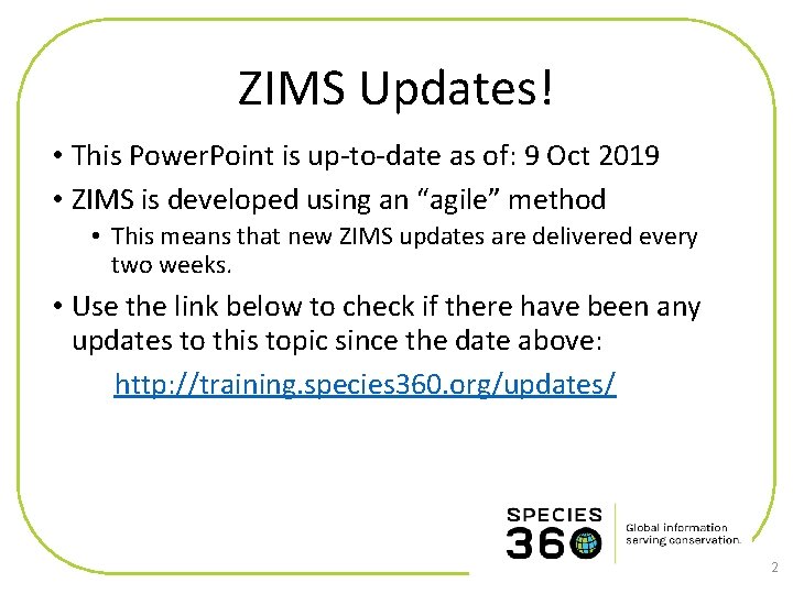 ZIMS Updates! • This Power. Point is up-to-date as of: 9 Oct 2019 •