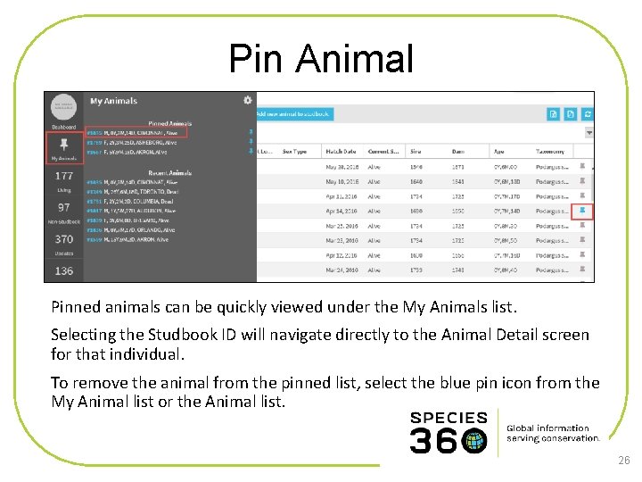 Pin Animal Pinned animals can be quickly viewed under the My Animals list. Selecting
