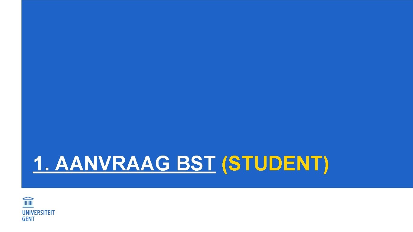 1. AANVRAAG BST (STUDENT) 