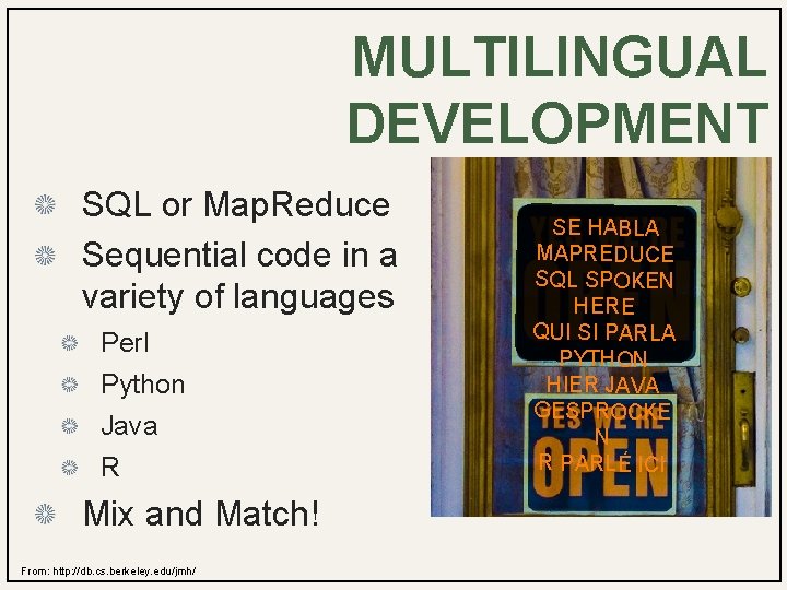 MULTILINGUAL DEVELOPMENT SQL or Map. Reduce Sequential code in a variety of languages Perl