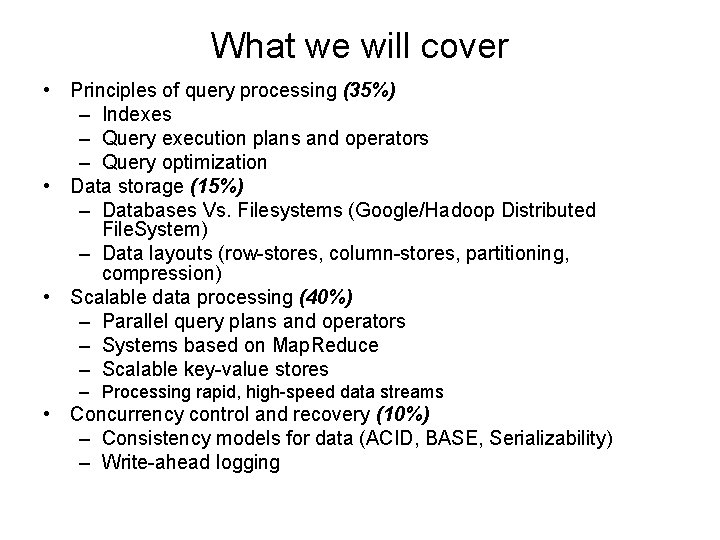 What we will cover • Principles of query processing (35%) – Indexes – Query