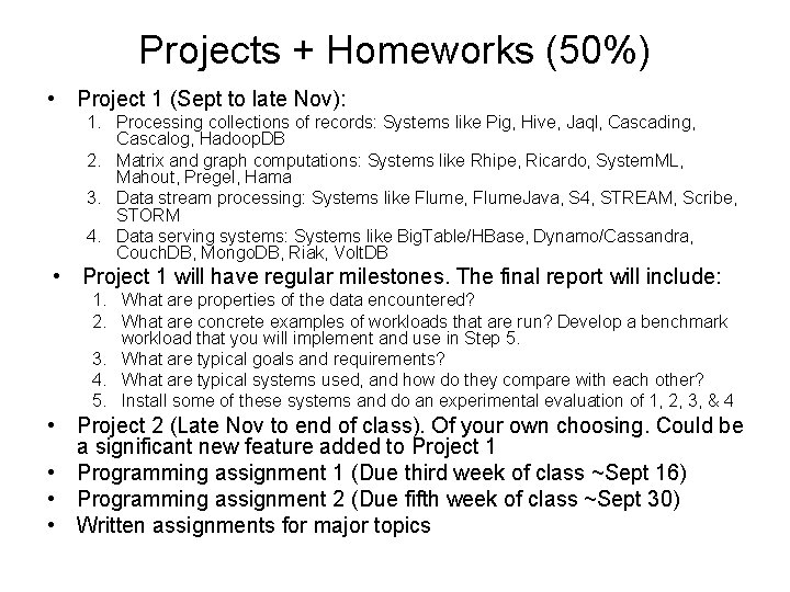 Projects + Homeworks (50%) • Project 1 (Sept to late Nov): 1. Processing collections