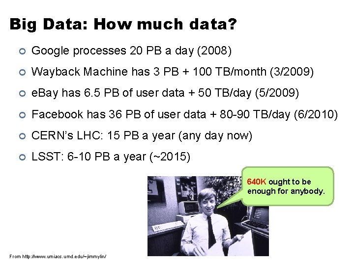Big Data: How much data? ¢ Google processes 20 PB a day (2008) ¢