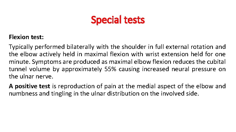 Special tests Flexion test: Typically performed bilaterally with the shoulder in full external rotation