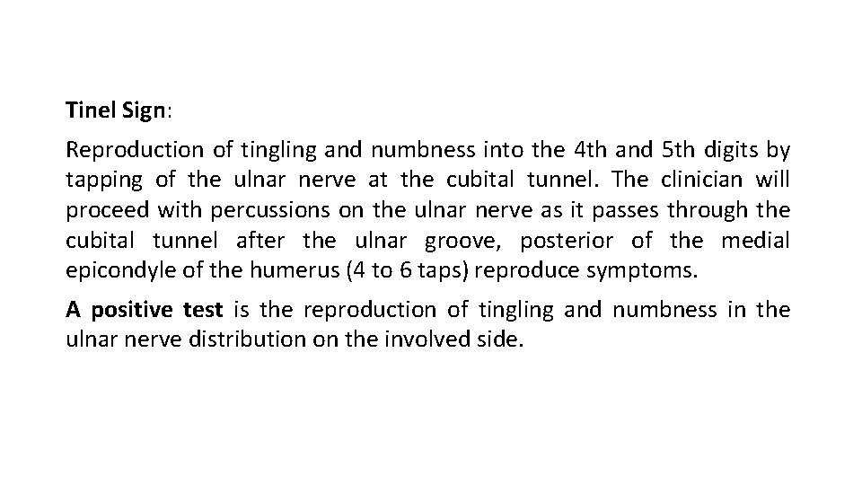 Tinel Sign: Reproduction of tingling and numbness into the 4 th and 5 th