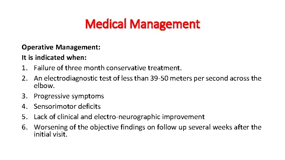 Medical Management Operative Management: It is indicated when: 1. Failure of three month conservative