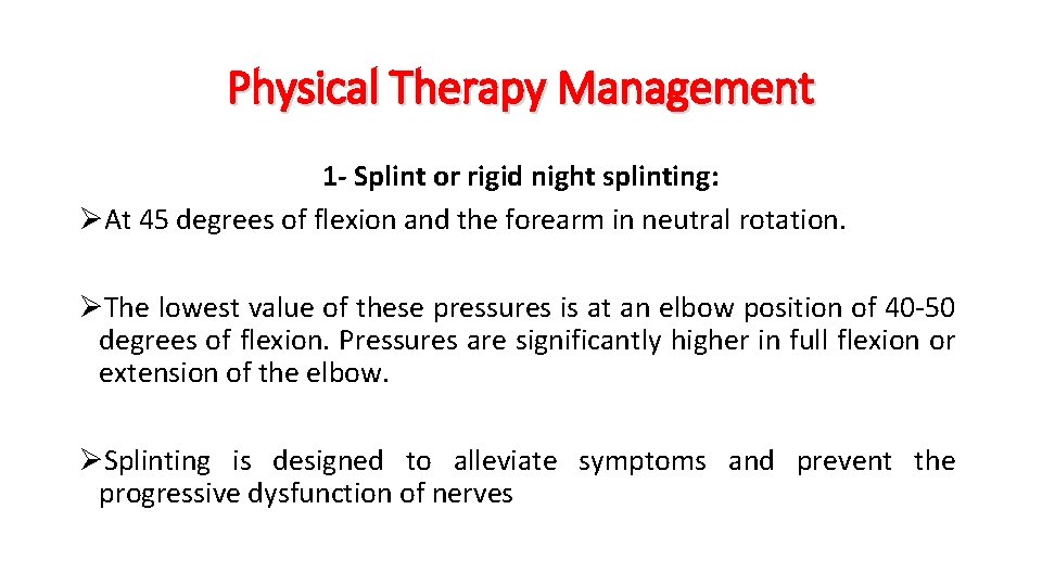 Physical Therapy Management 1 - Splint or rigid night splinting: ØAt 45 degrees of