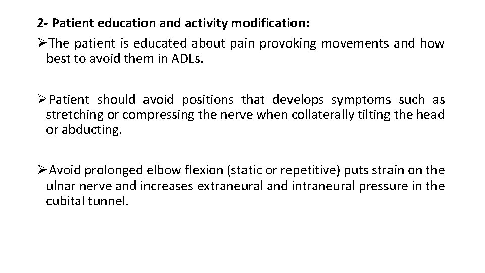 2 - Patient education and activity modification: ØThe patient is educated about pain provoking