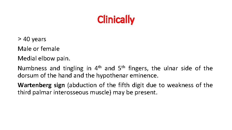 Clinically > 40 years Male or female Medial elbow pain. Numbness and tingling in