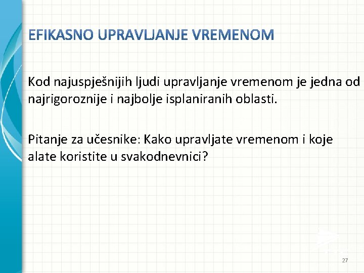 Kod najuspješnijih ljudi upravljanje vremenom je jedna od najrigoroznije i najbolje isplaniranih oblasti. Pitanje